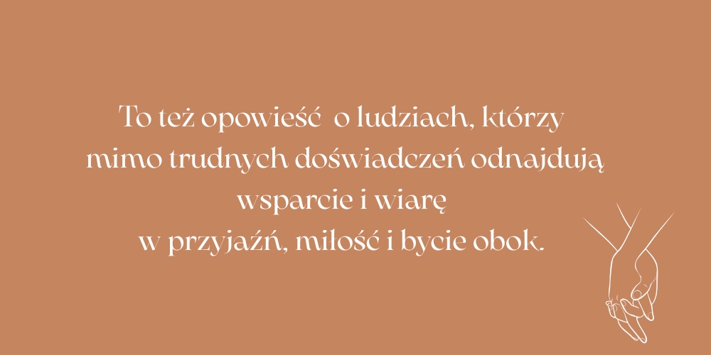 O ludziach, którzy odzyskują wiarę w przyjaźń i miłość
